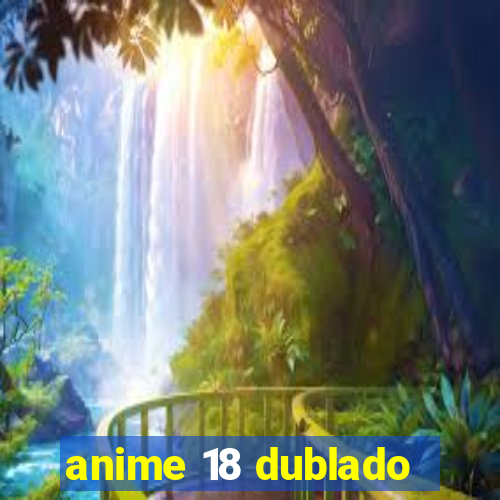 anime 18 dublado